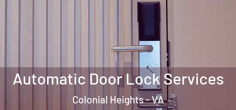  Automatic Door Lock Services Colonial Heights - VA