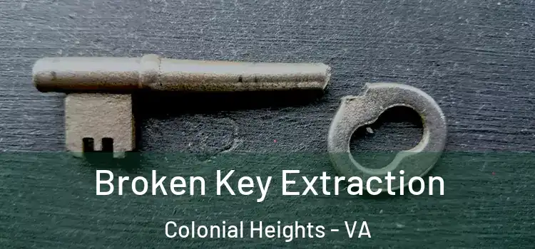  Broken Key Extraction Colonial Heights - VA