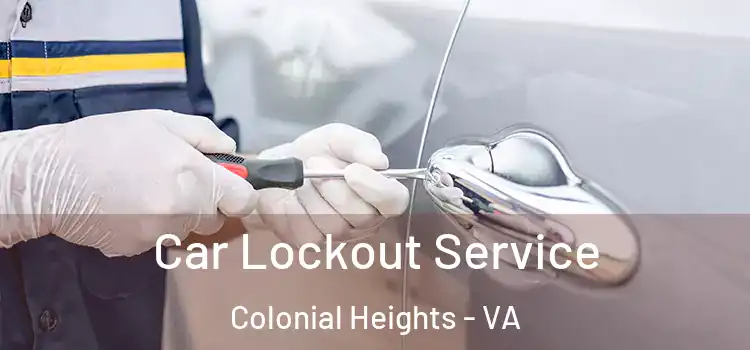 Car Lockout Service Colonial Heights - VA
