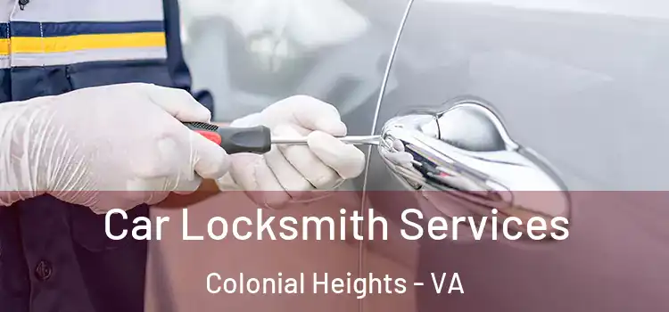  Car Locksmith Services Colonial Heights - VA
