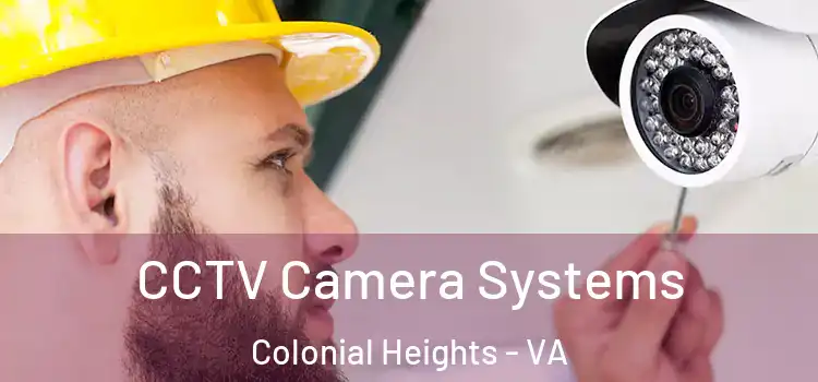  CCTV Camera Systems Colonial Heights - VA