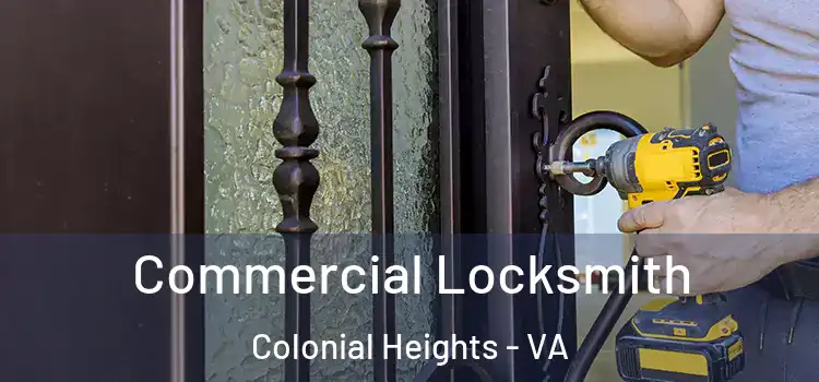  Commercial Locksmith Colonial Heights - VA