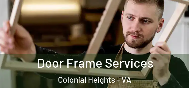  Door Frame Services Colonial Heights - VA