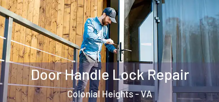 Door Handle Lock Repair Colonial Heights - VA