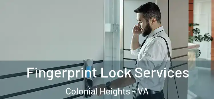  Fingerprint Lock Services Colonial Heights - VA