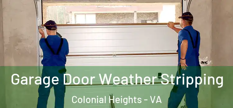  Garage Door Weather Stripping Colonial Heights - VA