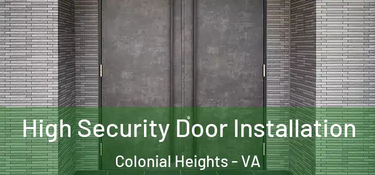  High Security Door Installation Colonial Heights - VA