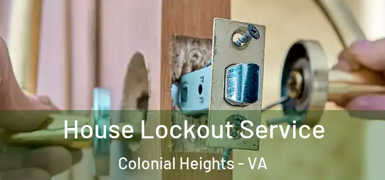 House Lockout Service Colonial Heights - VA