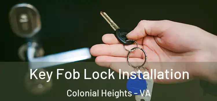  Key Fob Lock Installation Colonial Heights - VA