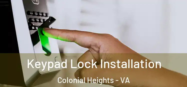  Keypad Lock Installation Colonial Heights - VA