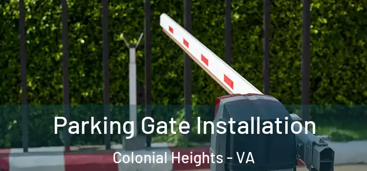  Parking Gate Installation Colonial Heights - VA
